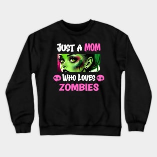 Just a Mom Who Loves Zombies Crewneck Sweatshirt